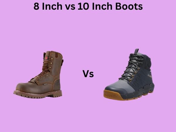 8 Inch vs 10 Inch Boots