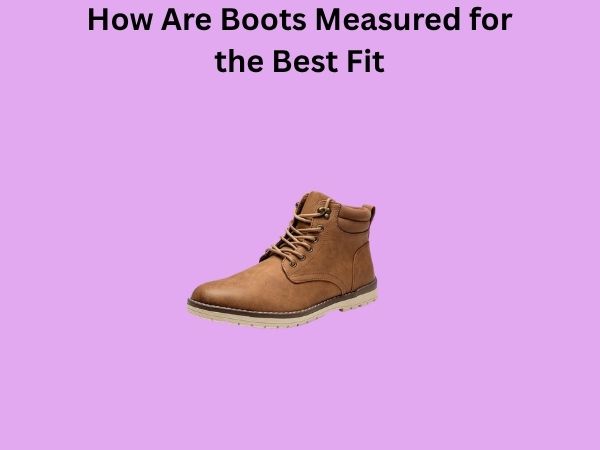 How Are Boots Measured for the Best Fit