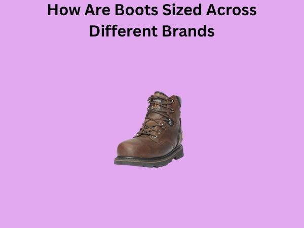 How Are Boots Sized Across Different Brands