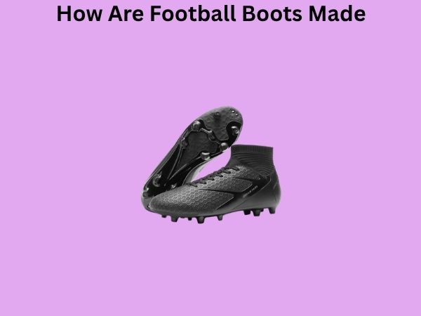 How Are Football Boots Made