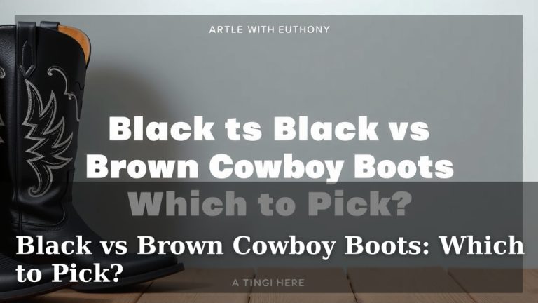 Black vs Brown Cowboy Boots: Which to Pick?